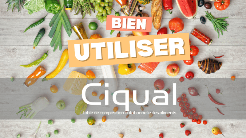 Comment bien utiliser Ciqual