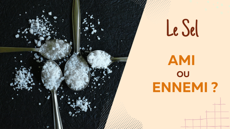 Le sel, ami ou ennemi